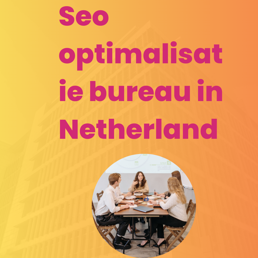 Seo optimalisatie bureau in Netherland