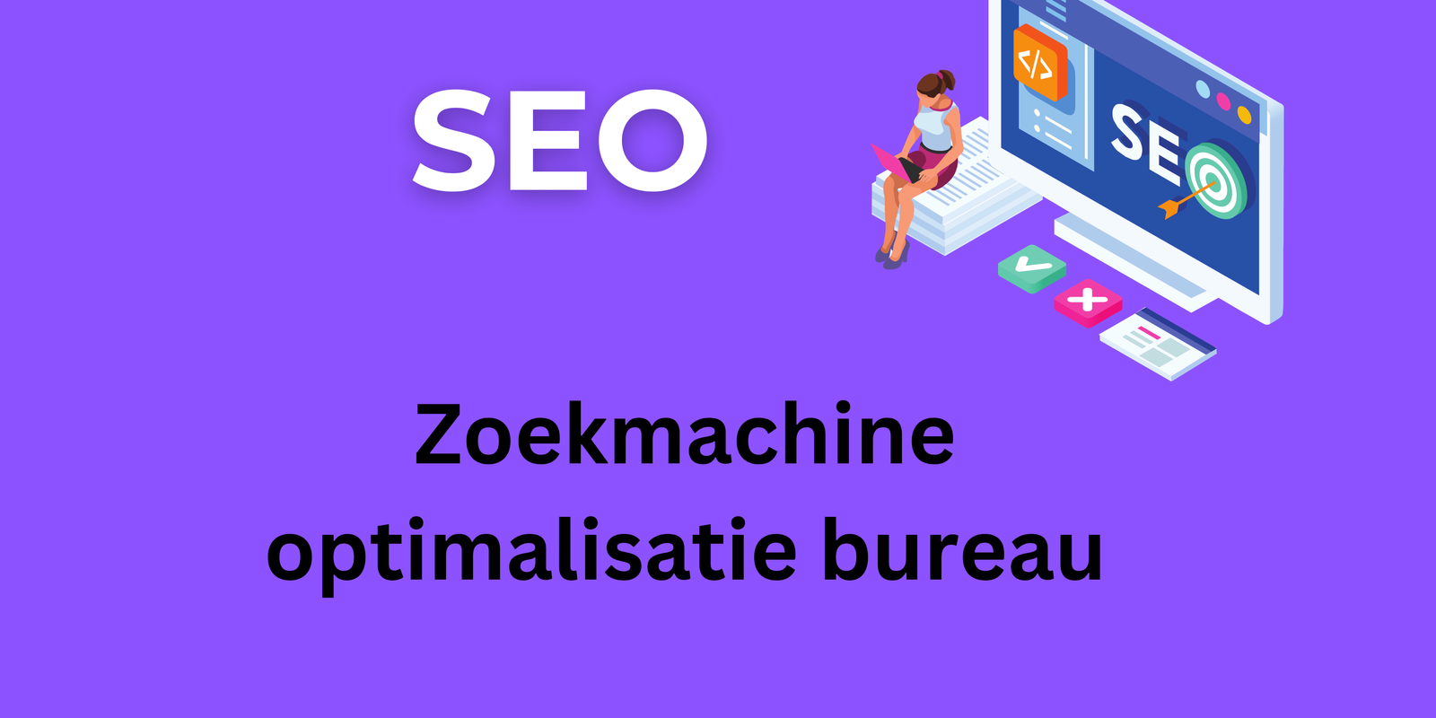 Zoekmachine optimalisatie bureau