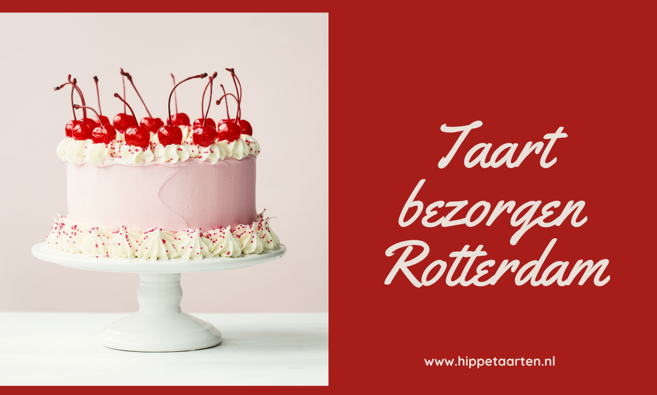 Taart bezorgen Rotterdam: De Beste Manier om Elke Gelegenheid Extra Bijzonder te Maken