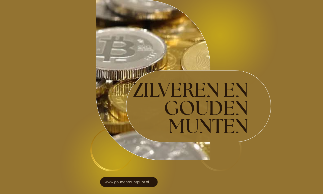Zilveren en Gouden Munten Kopen: Een Tijdloze Investering voor Financiële Zekerheid