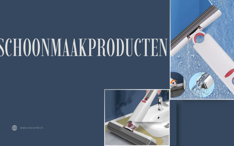Schoonmaakproducten Kiezen: De Complete Gids voor een Frisse, Hygiënische en Duurzame Leefomgeving