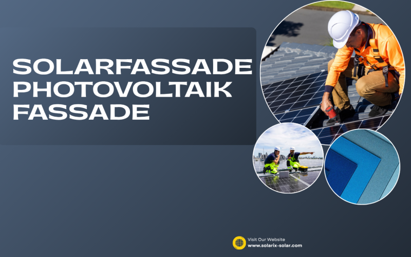 Solarfassade Photovoltaik Fassade: Energiegewinnung mit moderner Architektur verbinden